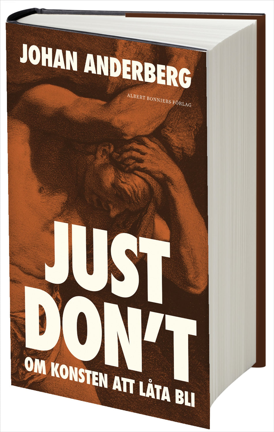 Valokuva kirjasta Johan Anderberg Just don't : om konsten att låta bli, kuuluu tuoteryhmään Ruots muu tieto.