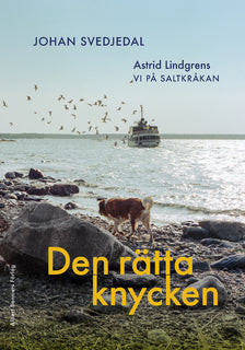 Den rätta knycken : Astrid Lindgrens Vi på Saltkråkan