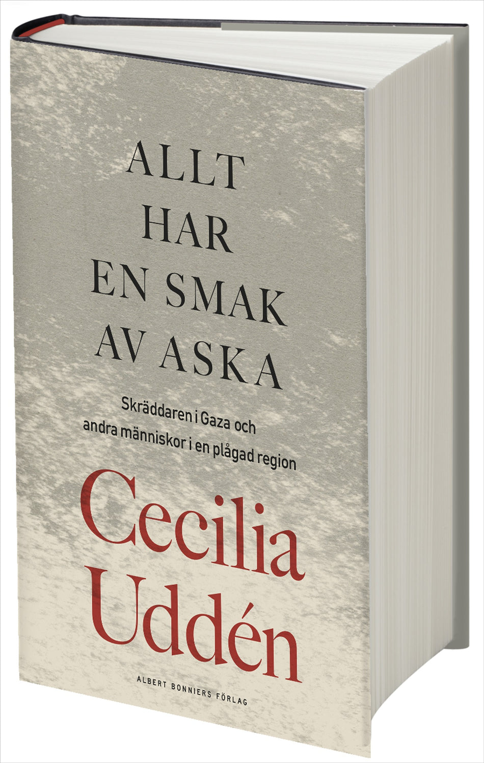 Valokuva kirjasta Cecilia Uddén Allt har en smak av aska : skräddaren i Gaza och andra människor i en plågad region, kuuluu tuoteryhmään Ruots muu tieto.
