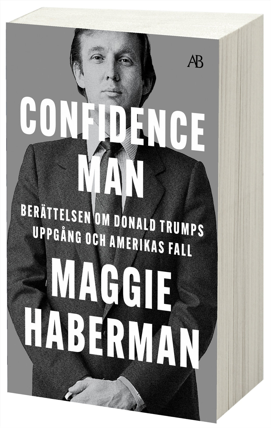 Valokuva kirjasta Maggie Haberman Confidence man : berättelsen om Donald Trumps uppgång och Amerikas fall, kuuluu tuoteryhmään Ruots muu tieto.