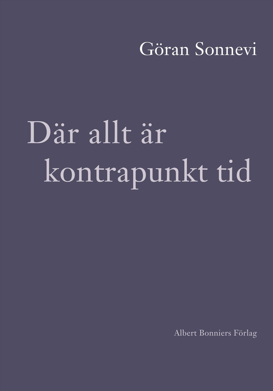 Valokuva kirjasta Göran Sonnevi Där allt är kontrapunkt tid, kuuluu tuoteryhmään Ruots muu tieto.