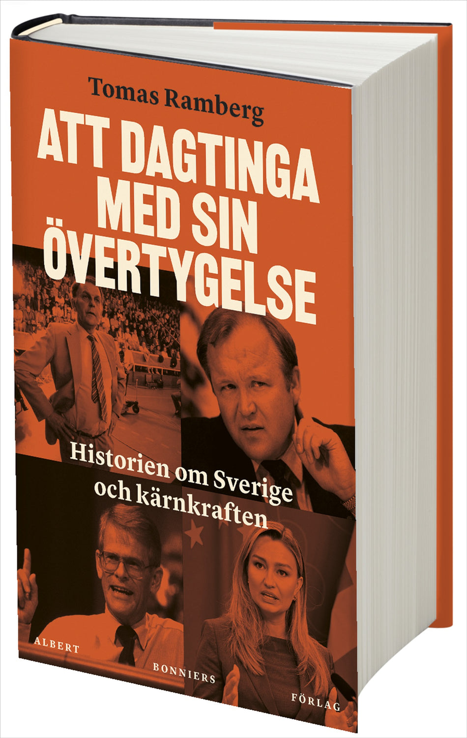 Valokuva kirjasta Tomas Ramberg Att dagtinga med sin övertygelse : Historien om Sverige och kärnkraften, kuuluu tuoteryhmään Ruots muu tieto.