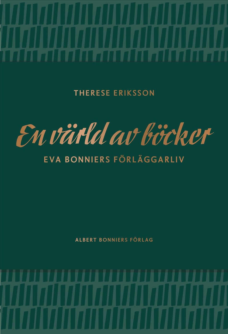 Valokuva kirjasta Therese Eriksson En värld av böcker : Eva Bonniers förläggarliv, kuuluu tuoteryhmään Ruots muu tieto.