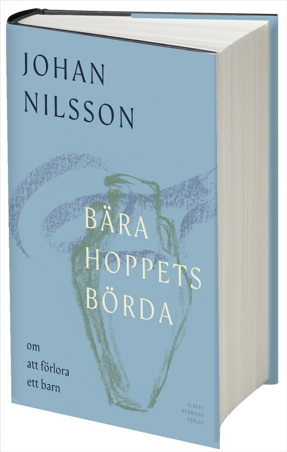 Valokuva kirjasta Johan Nilsson Bära hoppets börda : om att förlora ett barn, kuuluu tuoteryhmään Ruots muu tieto.