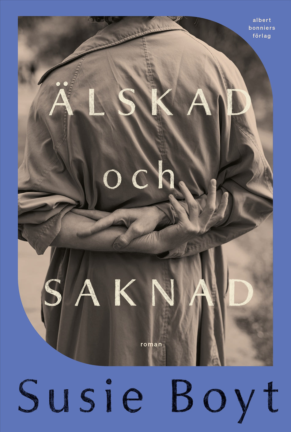 Valokuva kirjasta Susie Boyt Älskad och saknad, kuuluu tuoteryhmään Ruots kaunokirjat.