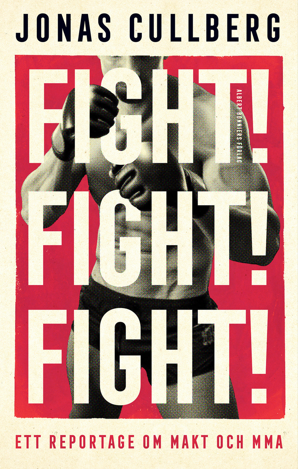 Valokuva kirjasta Jonas Cullberg Fight! Fight! Fight! : Ett reportage om makt och MMA, kuuluu tuoteryhmään Ruots harrasteet taide.