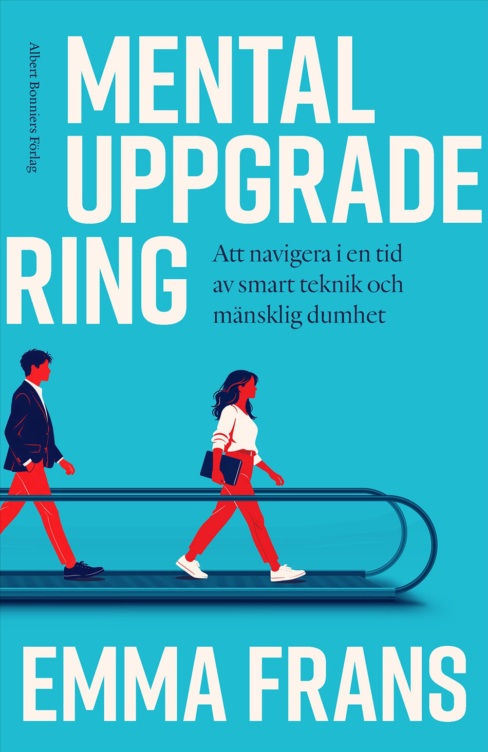 Valokuva kirjasta Emma Frans Mental uppgradering : Att navigera i en tid av smart teknik och mänsklig dumhet, kuuluu tuoteryhmään Ruots muu tieto.