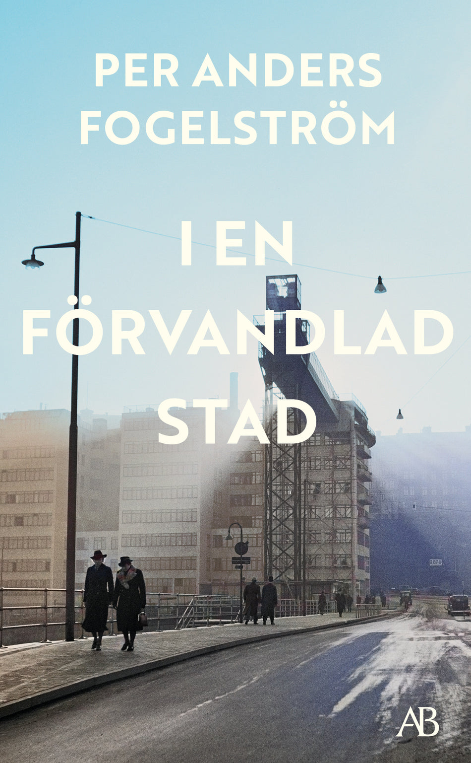 Valokuva kirjasta Per Anders Fogelström I en förvandlad stad, kuuluu tuoteryhmään Ruots kaunokirjat.
