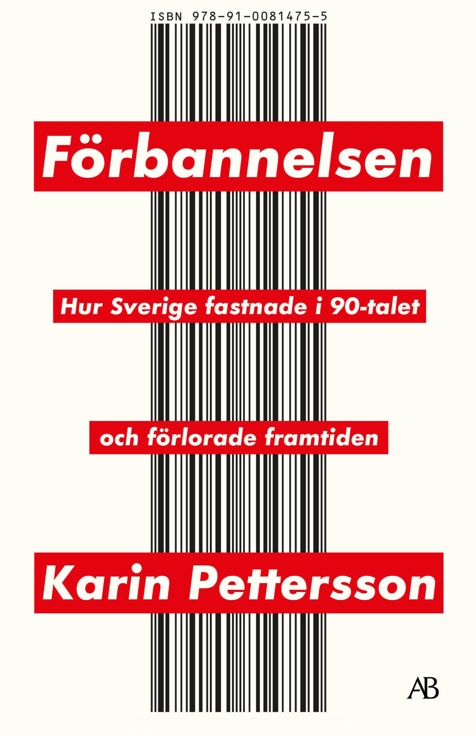Valokuva kirjasta Karin Pettersson Förbannelsen : hur Sverige fastnade i 90-talet och förlorade framtiden, kuuluu tuoteryhmään Ruots muu tieto.