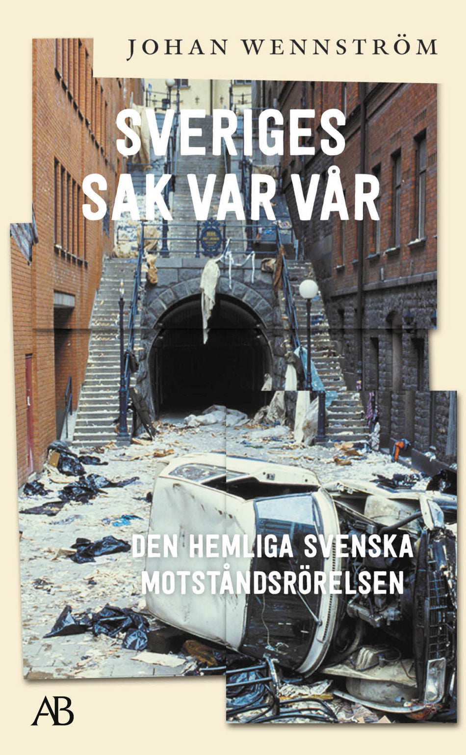 Valokuva kirjasta Johan Wennström Sveriges sak var vår : den hemliga svenska motståndsrörelsen, kuuluu tuoteryhmään Ruots muu tieto.