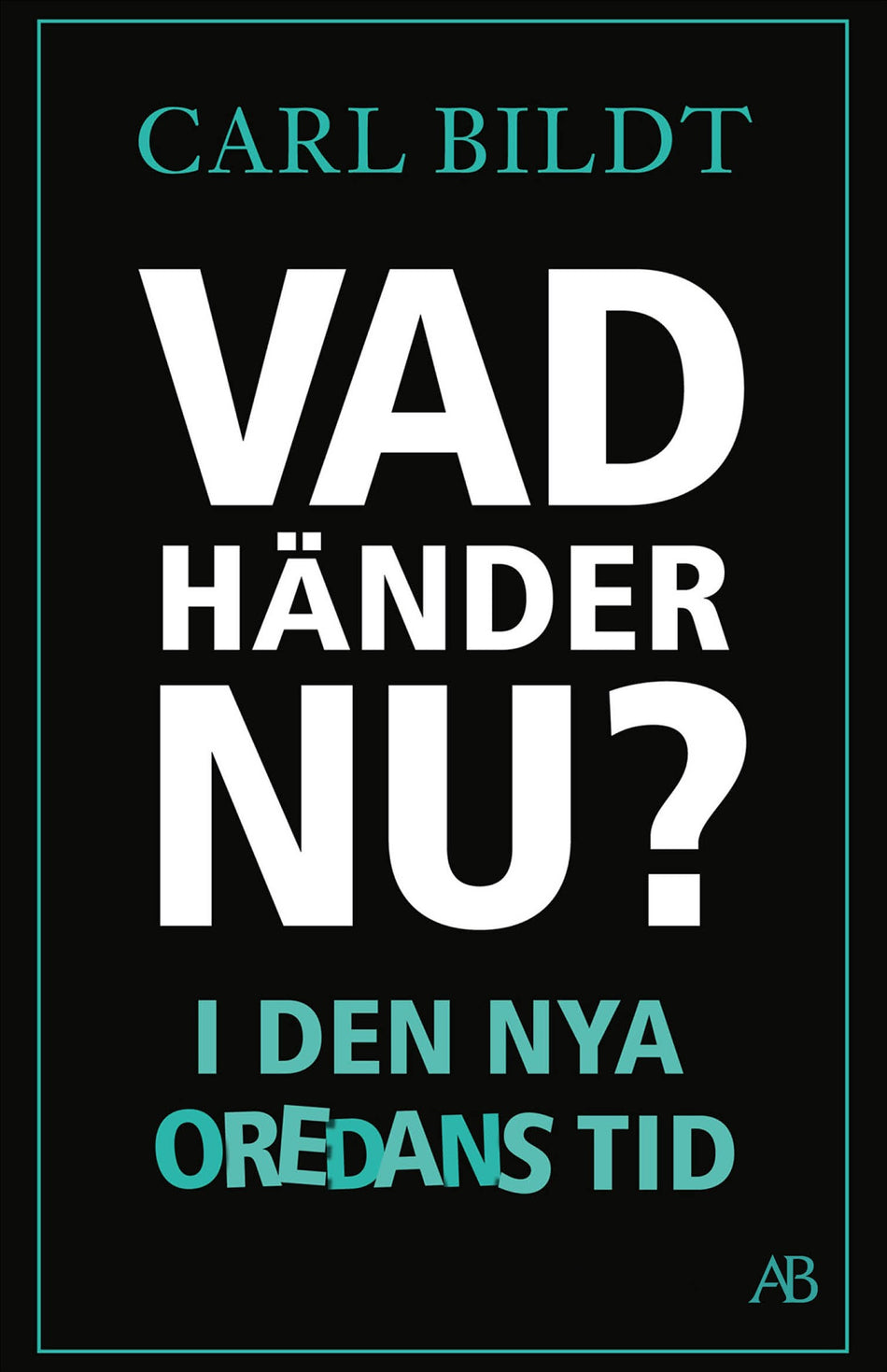 Valokuva kirjasta Carl Bildt Vad händer nu? : I den nya oredans tid, kuuluu tuoteryhmään Ruots muu tieto.
