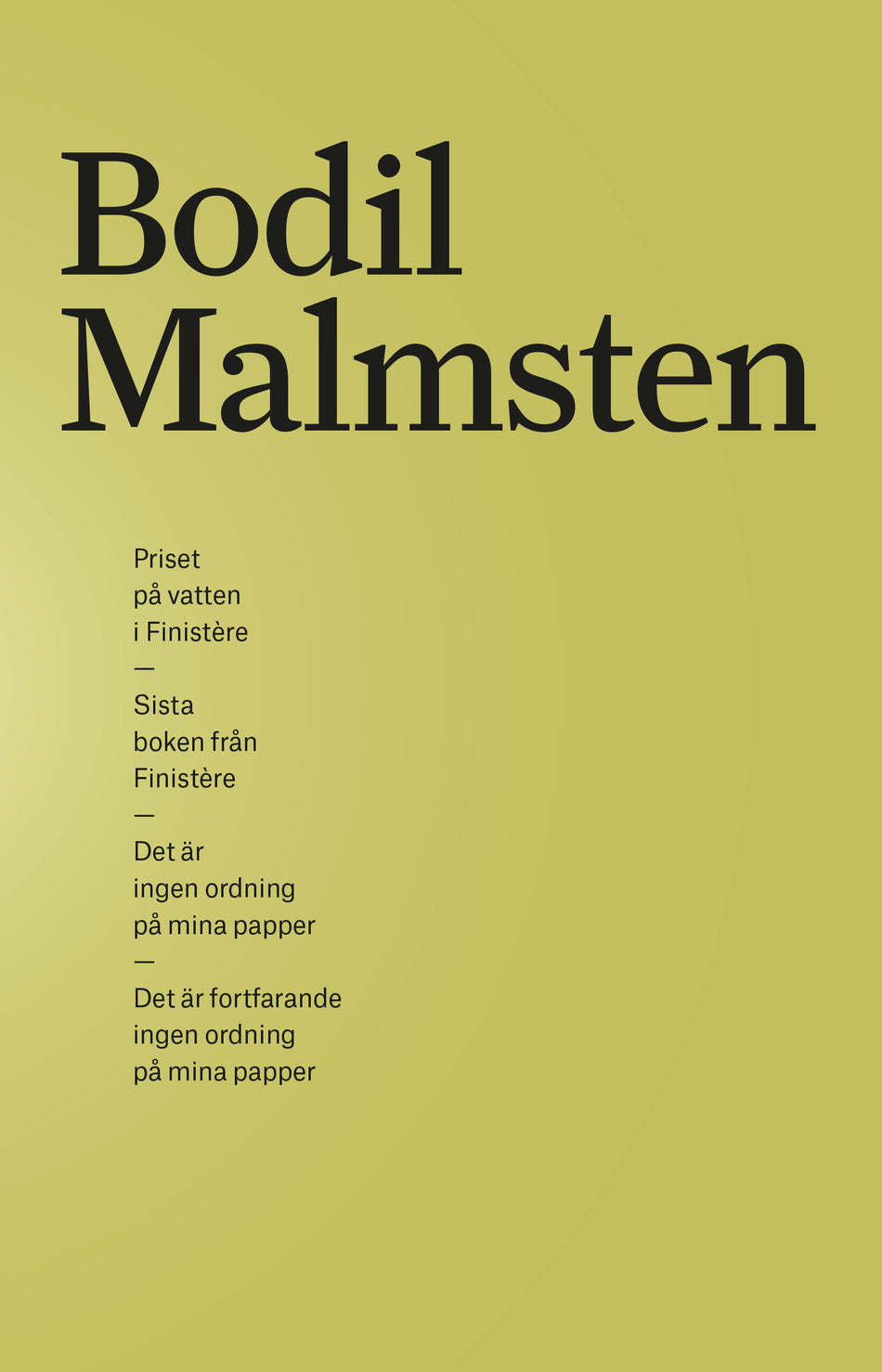Valokuva kirjasta Bodil Malmsten Samlingsutgåva Bodil Malmsten. Priset på vatten i Finistère, Sista boken från Finistère, Det är ingen ordning på mina papper, Det är fortfarande ingen ordning på mina papper, kuuluu tuoteryhmään Ruots kaunokirjat.