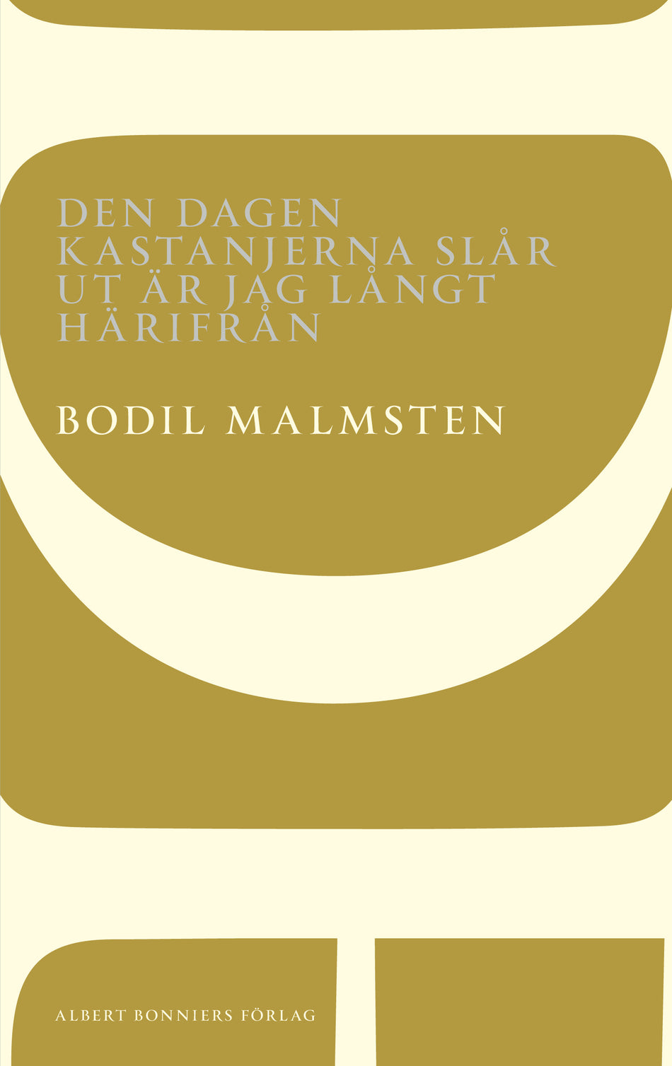 Valokuva kirjasta Bodil Malmsten Den dagen kastanjerna slår ut är jag långt härifrån, kuuluu tuoteryhmään Ruots kaunokirjat.