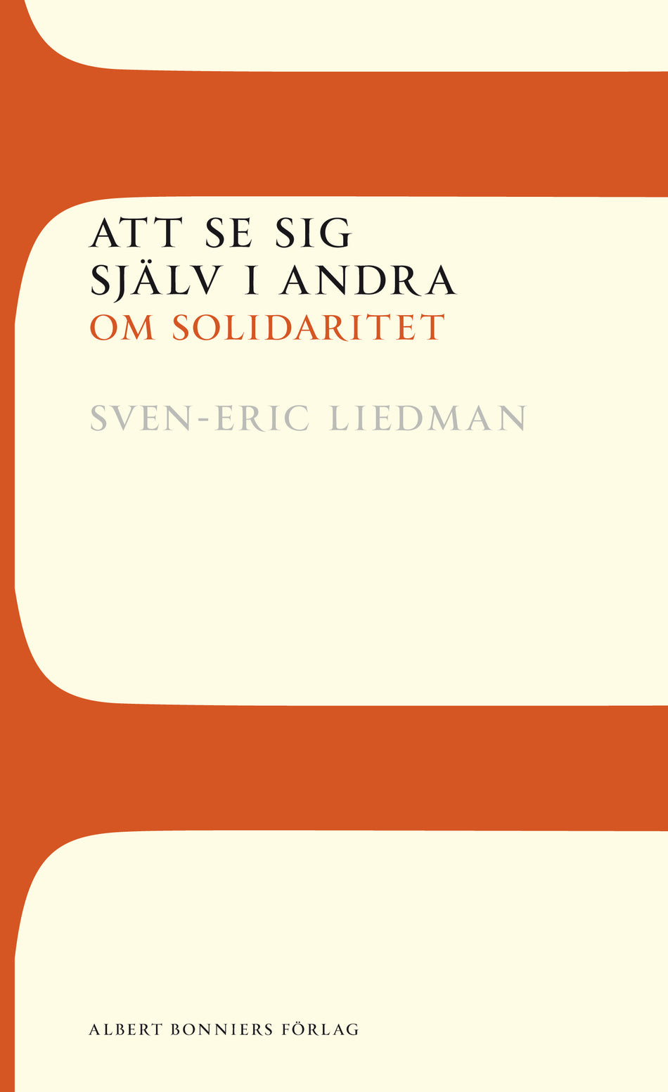 Valokuva kirjasta Sven-Eric Liedman Att se sig själv i andra : om solidaritet, kuuluu tuoteryhmään Ruots muu tieto.