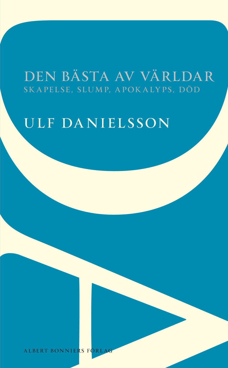 Valokuva kirjasta Ulf Danielsson Den bästa av världar : skapelse, slump, apokalyps, död, kuuluu tuoteryhmään Ruots muu tieto.