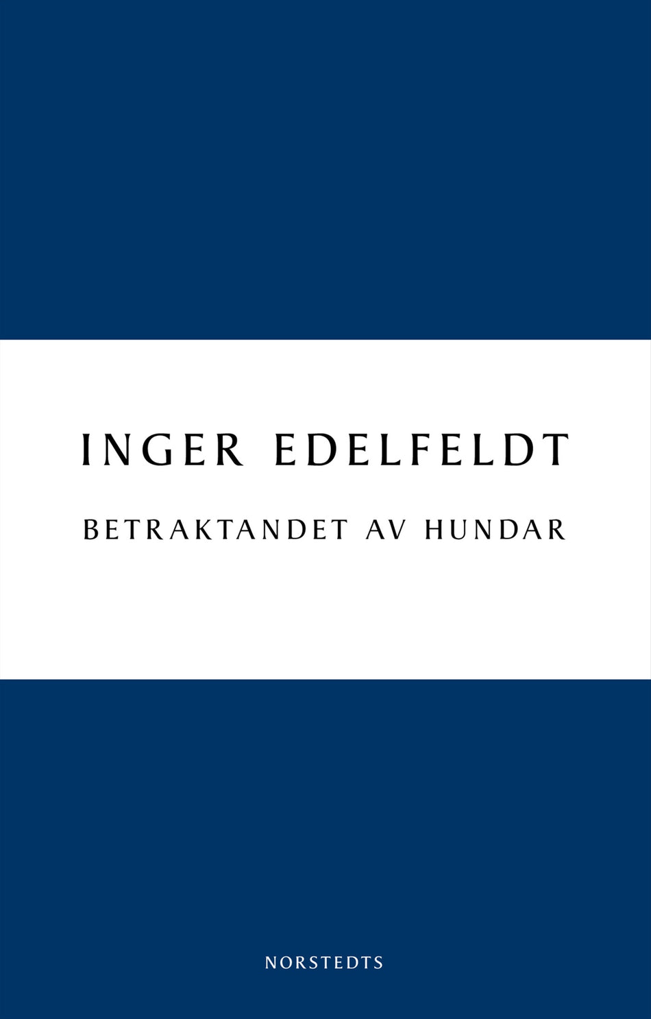 Valokuva kirjasta Inger Edelfeldt Betraktandet av hundar, kuuluu tuoteryhmään Ruots kaunokirjat.