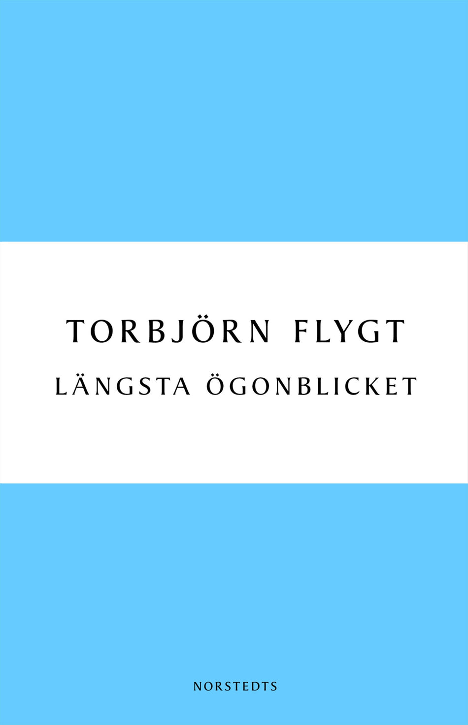 Valokuva kirjasta Torbjörn Flygt Längsta ögonblicket, kuuluu tuoteryhmään Ruots kaunokirjat.