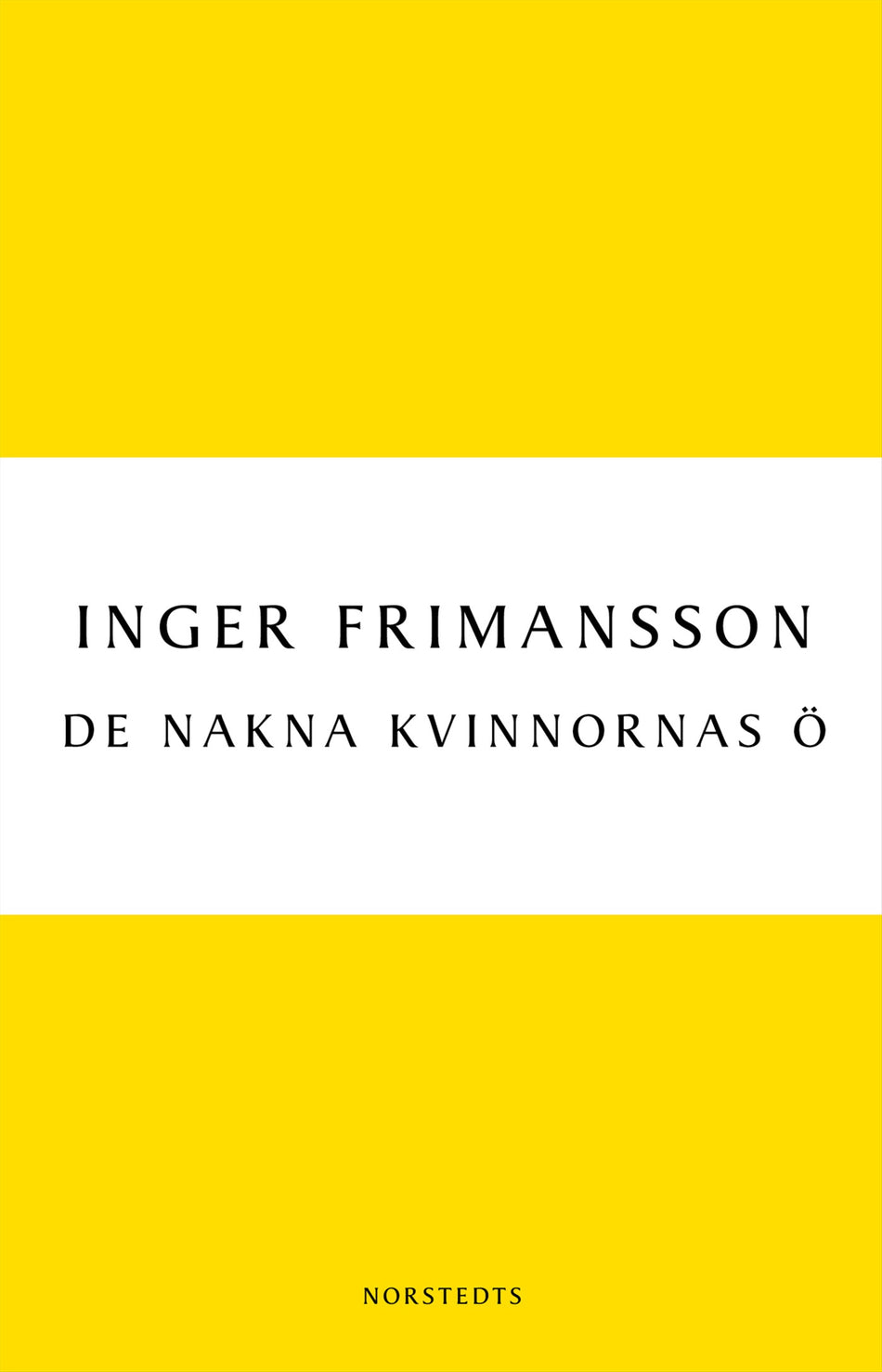 Valokuva kirjasta Inger Frimansson De nakna kvinnornas ö, kuuluu tuoteryhmään Ruots kaunokirjat.