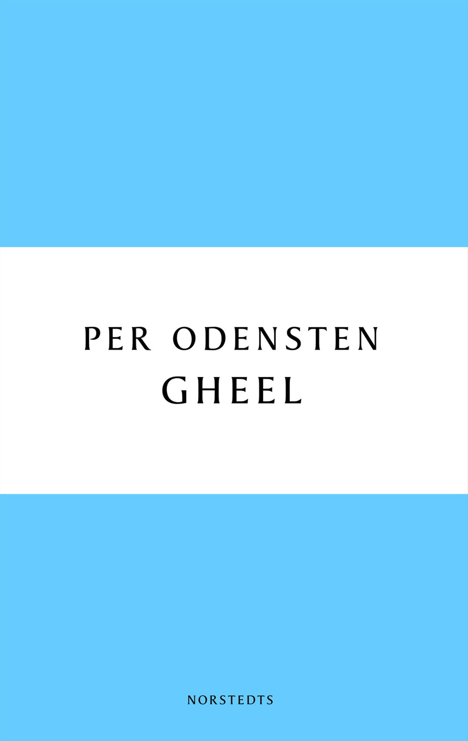 Valokuva kirjasta Per Odensten Gheel, kuuluu tuoteryhmään Ruots kaunokirjat.