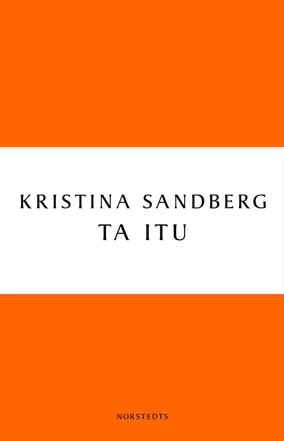 Valokuva kirjasta Kristina Sandberg Ta itu, kuuluu tuoteryhmään Ruots kaunokirjat.