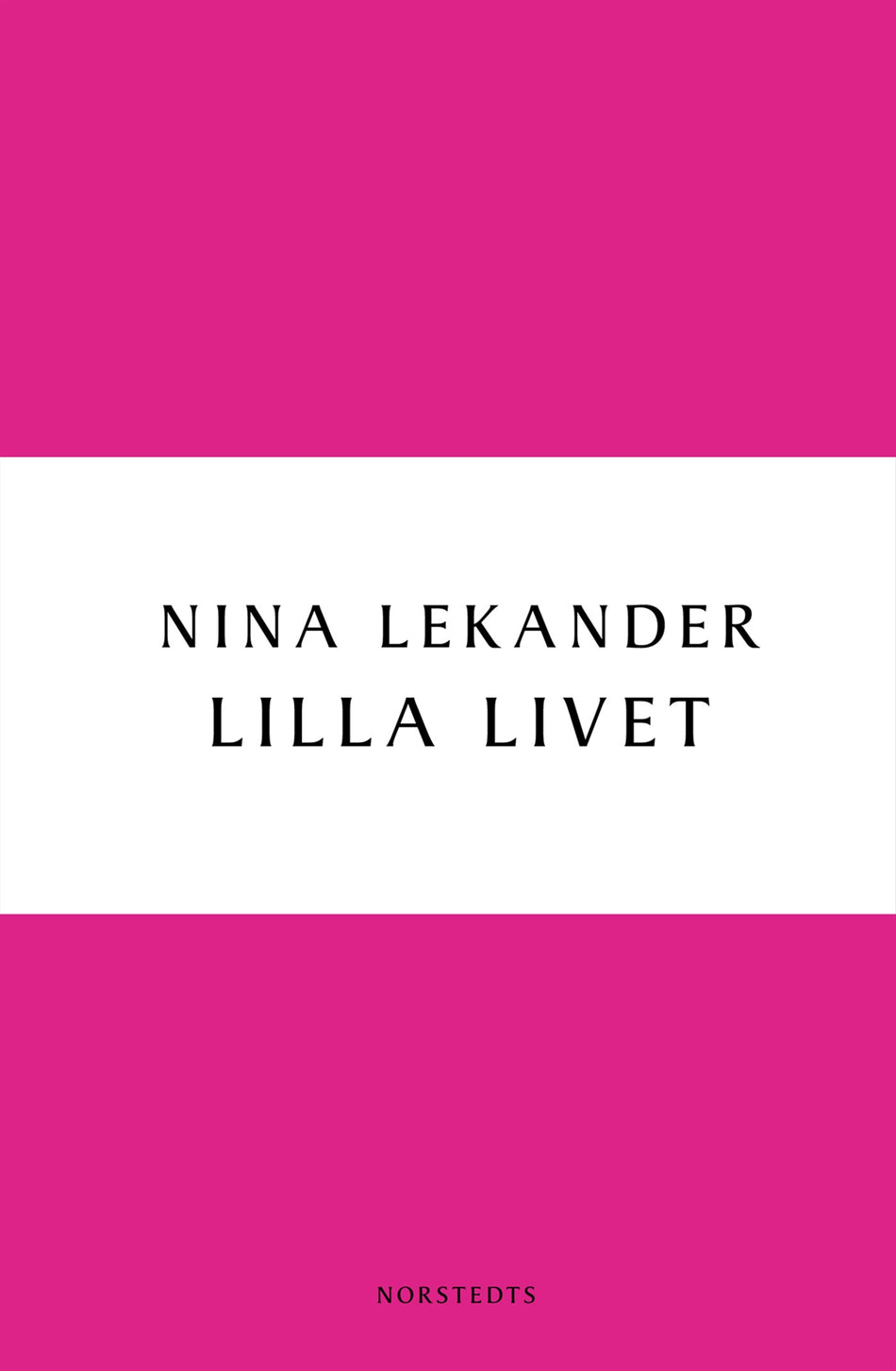 Valokuva kirjasta Nina Lekander Lilla livet, kuuluu tuoteryhmään Ruots kaunokirjat.