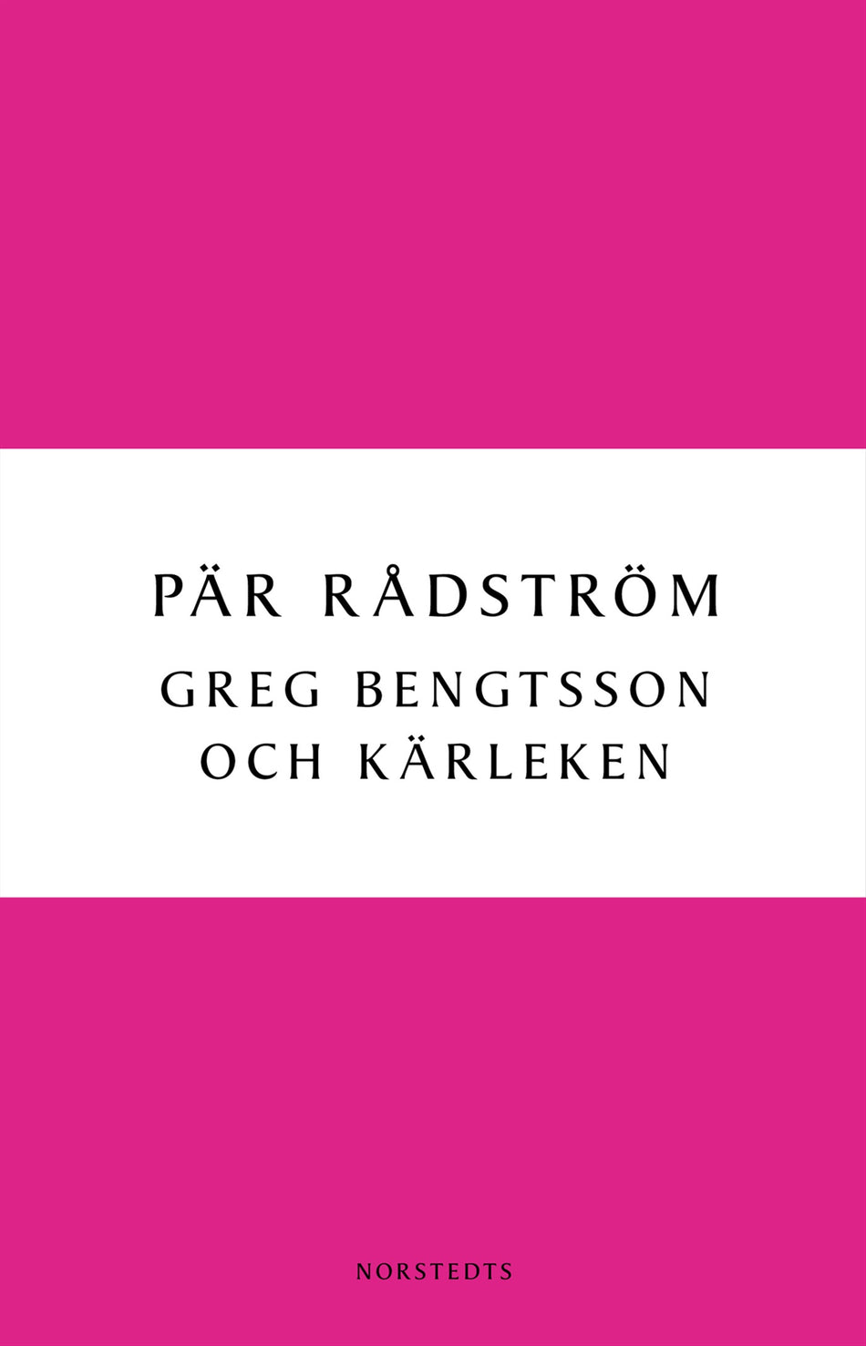 Valokuva kirjasta Pär Rådström Greg Bengtsson och kärleken, kuuluu tuoteryhmään Ruots kaunokirjat.