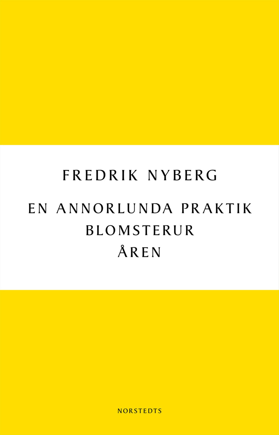 Valokuva kirjasta Fredrik Nyberg En annorlunda praktik : Blomsterur : Åren, kuuluu tuoteryhmään Ruots muu tieto.