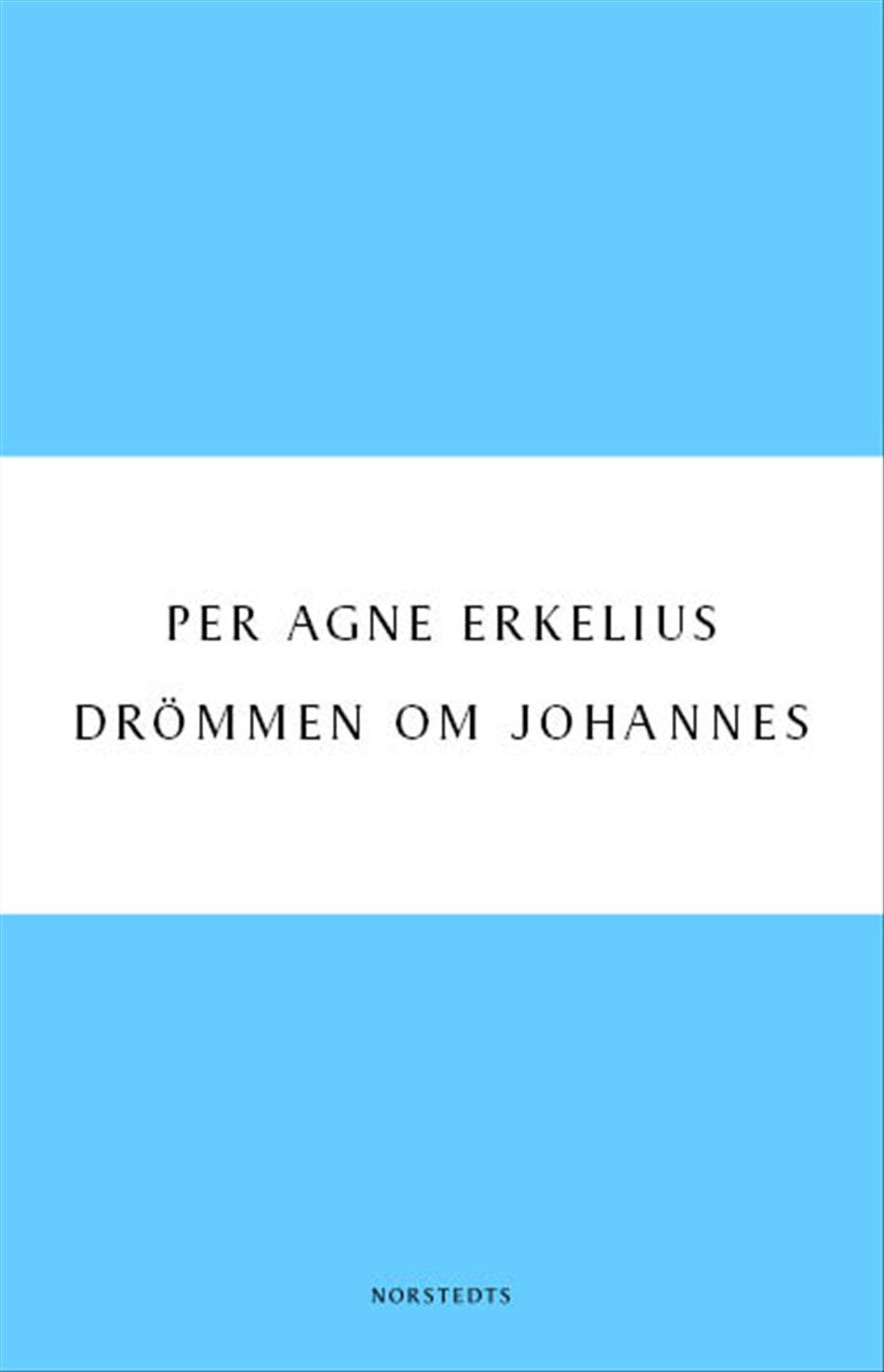 Valokuva kirjasta Per Agne Erkelius Drömmen om Johannes, kuuluu tuoteryhmään Ruots kaunokirjat.