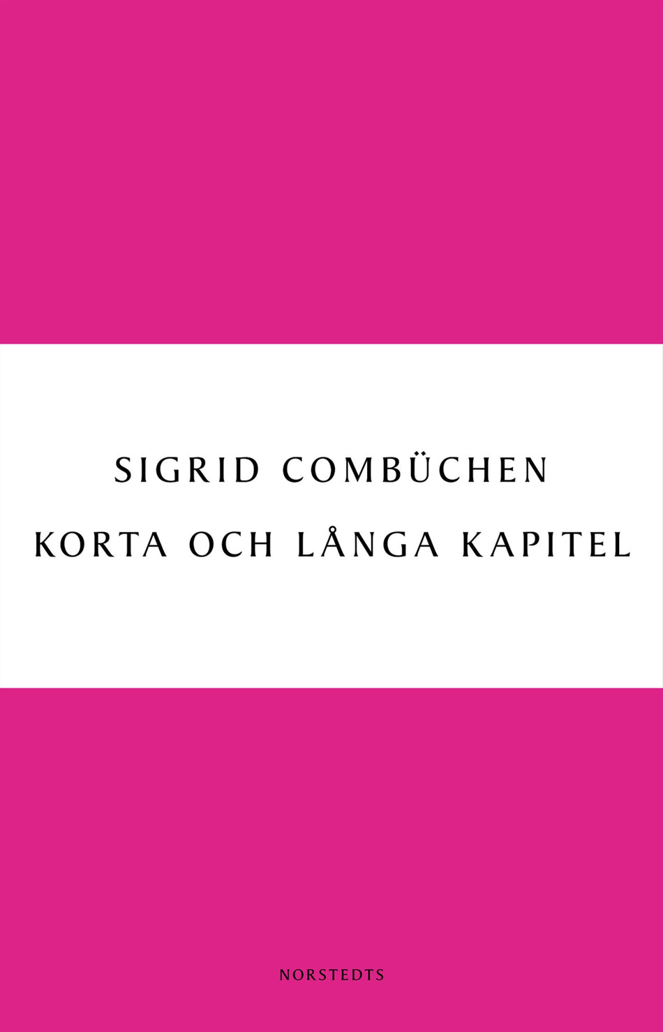 Valokuva kirjasta Sigrid Combüchen Korta och långa kapitel, kuuluu tuoteryhmään Ruots kaunokirjat.