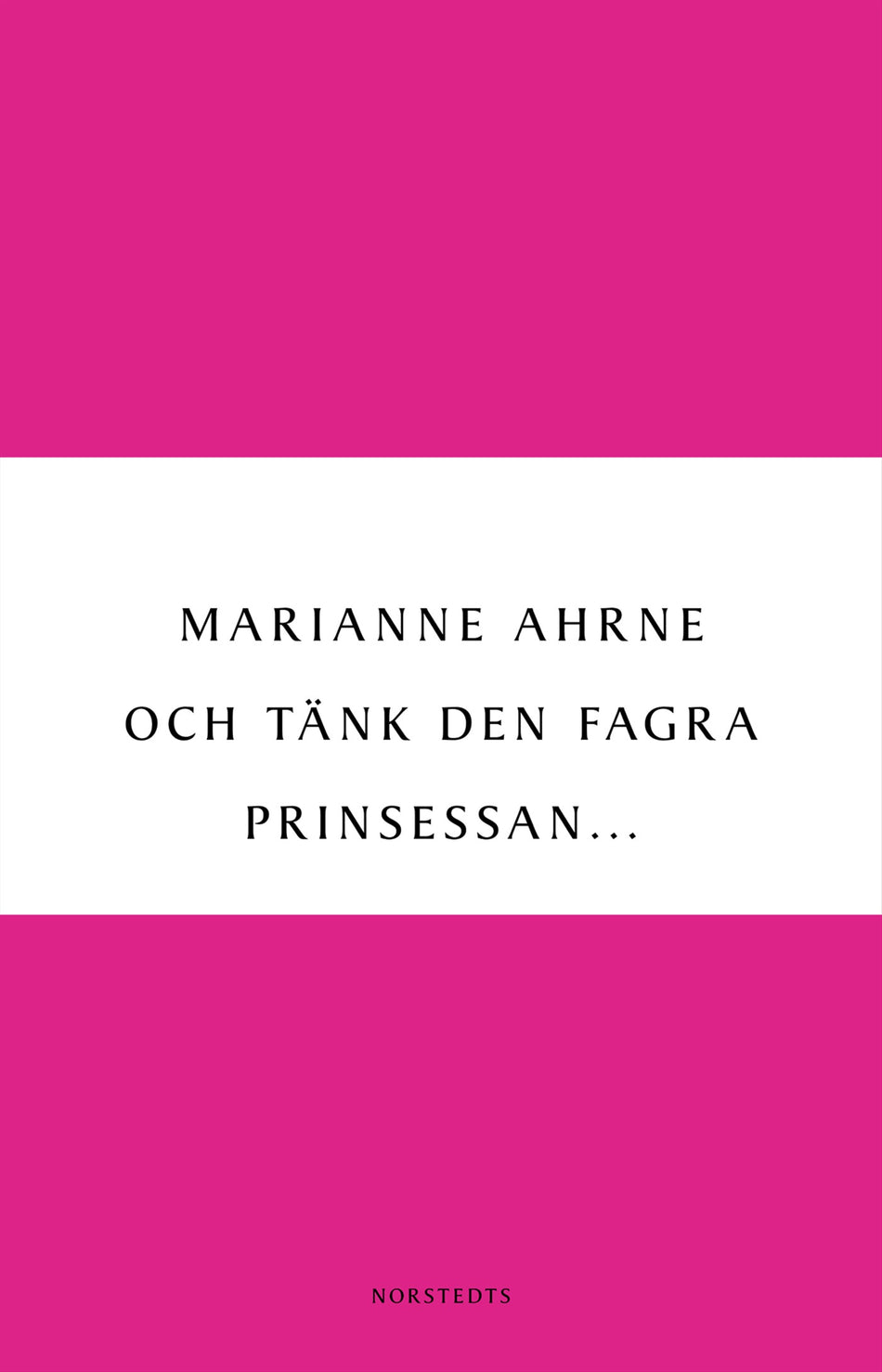 Valokuva kirjasta Marianne Ahrne Och tänk den fagra prinsessan, kuuluu tuoteryhmään Ruots kaunokirjat.