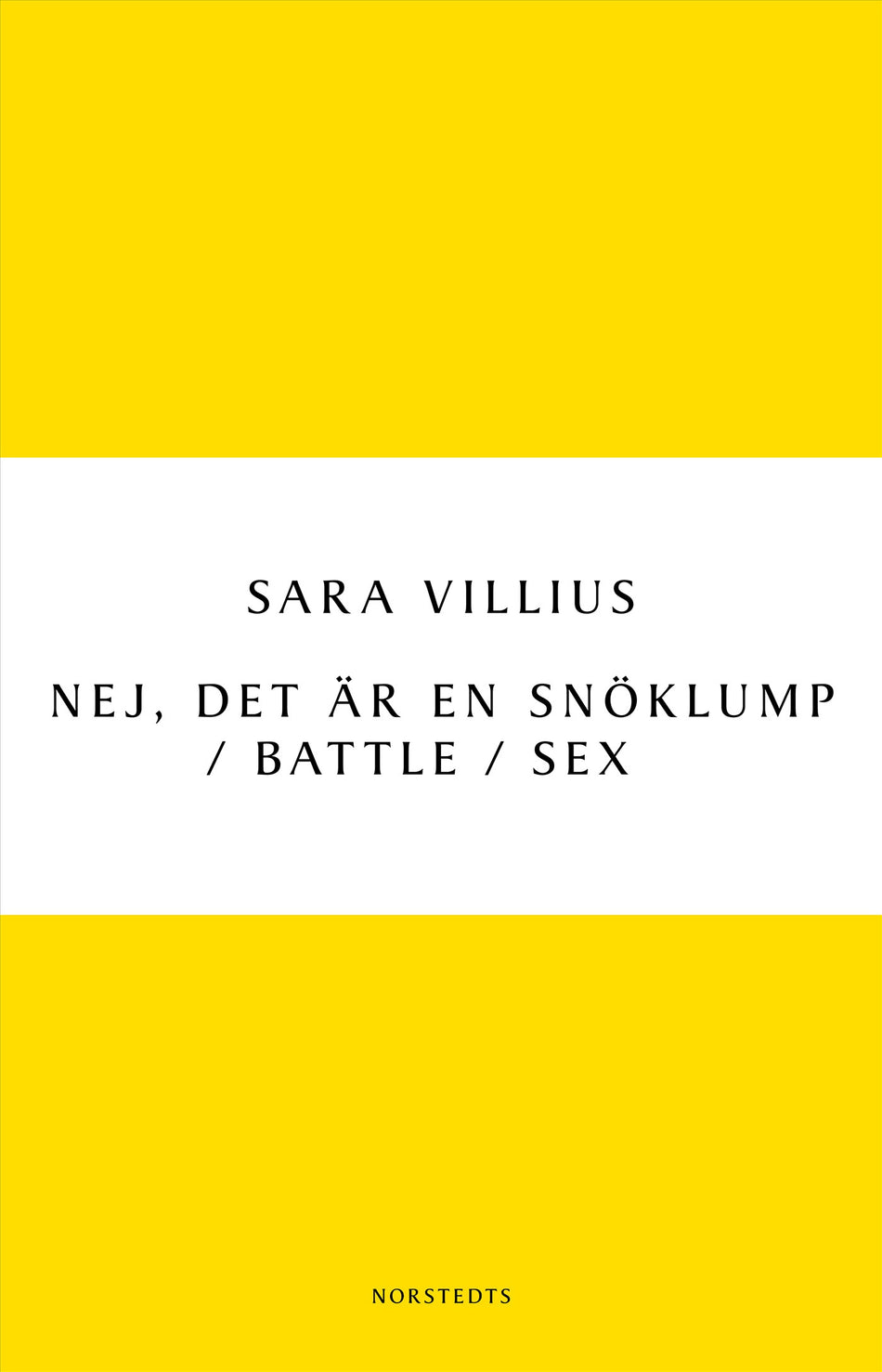 Valokuva kirjasta Sara Villius Nej, det är en snöklump / Battle / Sex, kuuluu tuoteryhmään Ruots kaunokirjat.