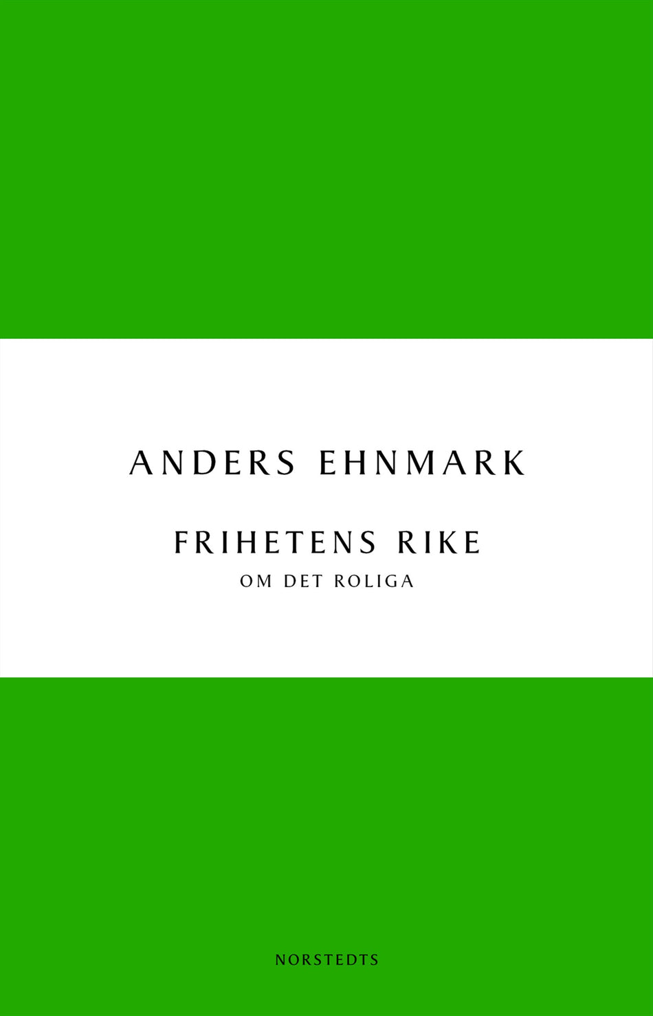 Valokuva kirjasta Anders Ehnmark Frihetens rike : om det roliga, kuuluu tuoteryhmään Ruots muu tieto.