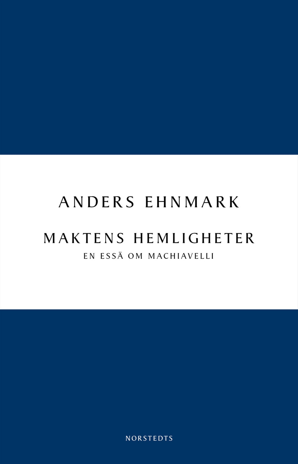 Valokuva kirjasta Anders Ehnmark Maktens hemligheter : en essä om Machiavelli, kuuluu tuoteryhmään Ruots muu tieto.