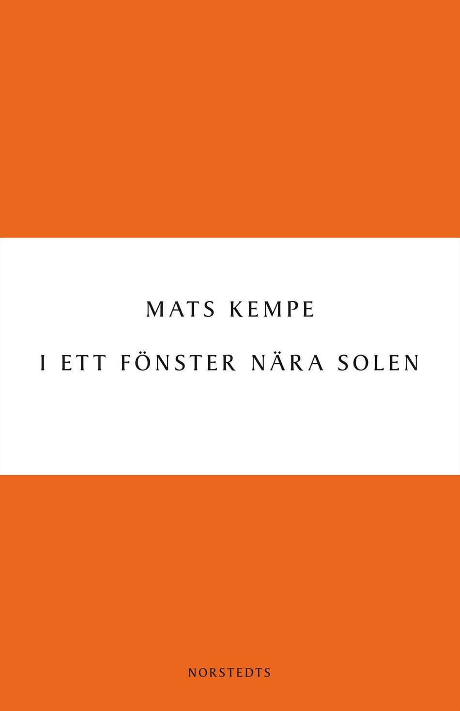 Valokuva kirjasta Mats Kempe I ett fönster nära solen, kuuluu tuoteryhmään Ruots kaunokirjat.