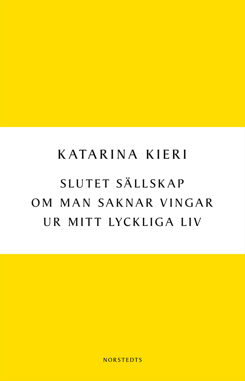 Valokuva kirjasta Katarina Kieri Slutet sällskap / Om man saknar vingar / Ur mitt lyckliga liv, kuuluu tuoteryhmään Ruots muu tieto.