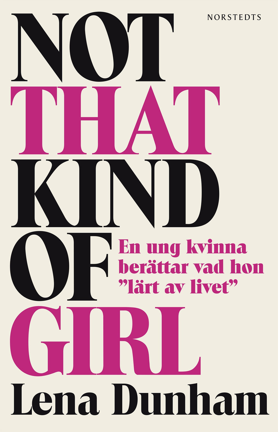 Valokuva kirjasta Lena Dunham Not that kind of girl : en ung kvinna berättar vad hon "lärt av livet", kuuluu tuoteryhmään Ruots muu tieto.