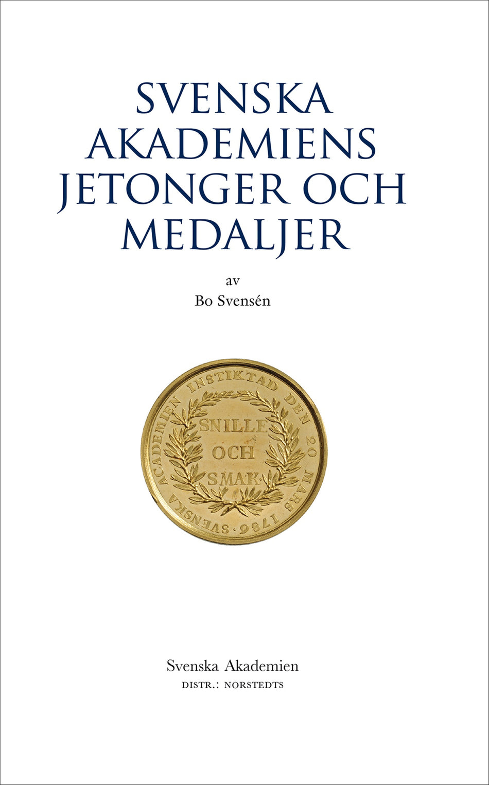 Valokuva kirjasta Bo Svensén Svenska Akademiens jetonger och medaljer, kuuluu tuoteryhmään Ruots muu tieto.