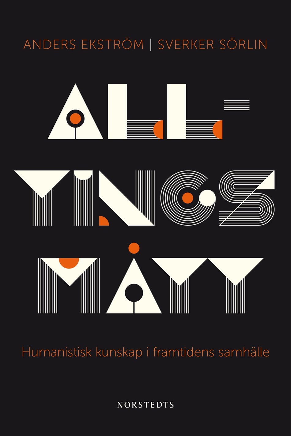 Valokuva kirjasta Anders Ekström / Sverker Sörlin Alltings mått : humanistisk kunskap i framtidens samhälle, kuuluu tuoteryhmään Ruots muu tieto.