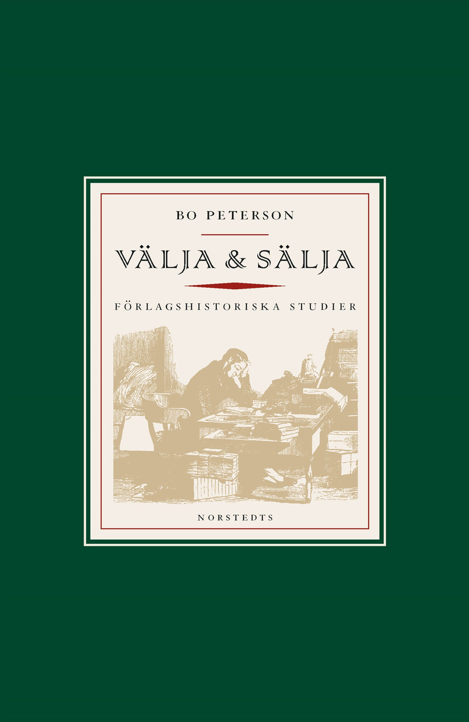 Valokuva kirjasta Bo Peterson Välja &amp; sälja : om bokförläggarens nya roll under 1800-talet, kuuluu tuoteryhmään Ruots muu tieto.