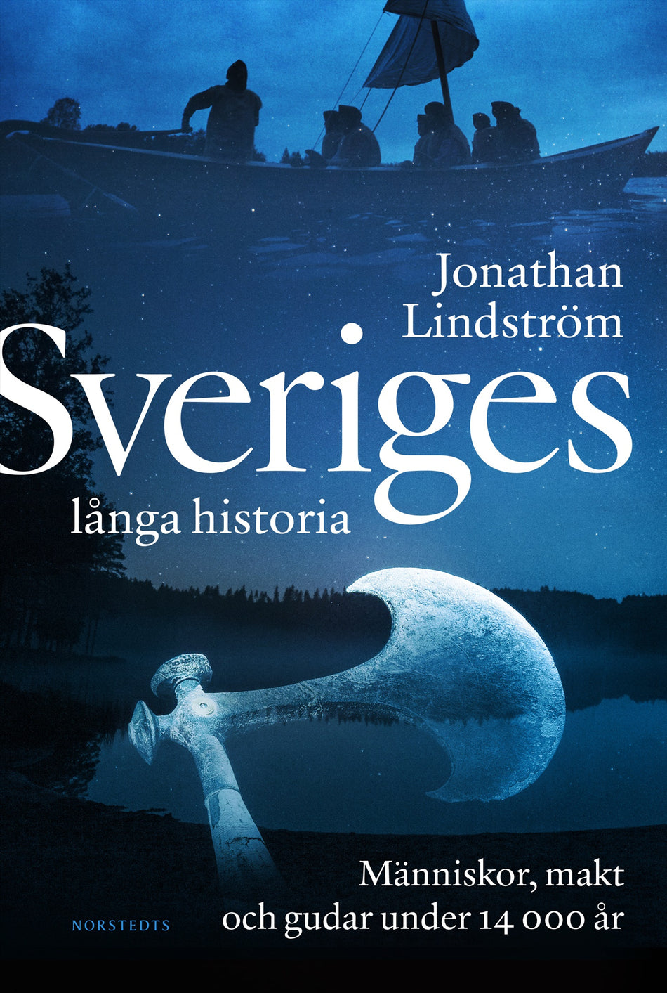 Valokuva kirjasta Jonathan Lindström Sveriges långa historia : människor, makt och gudar under 14000 år, kuuluu tuoteryhmään Ruots muu tieto.