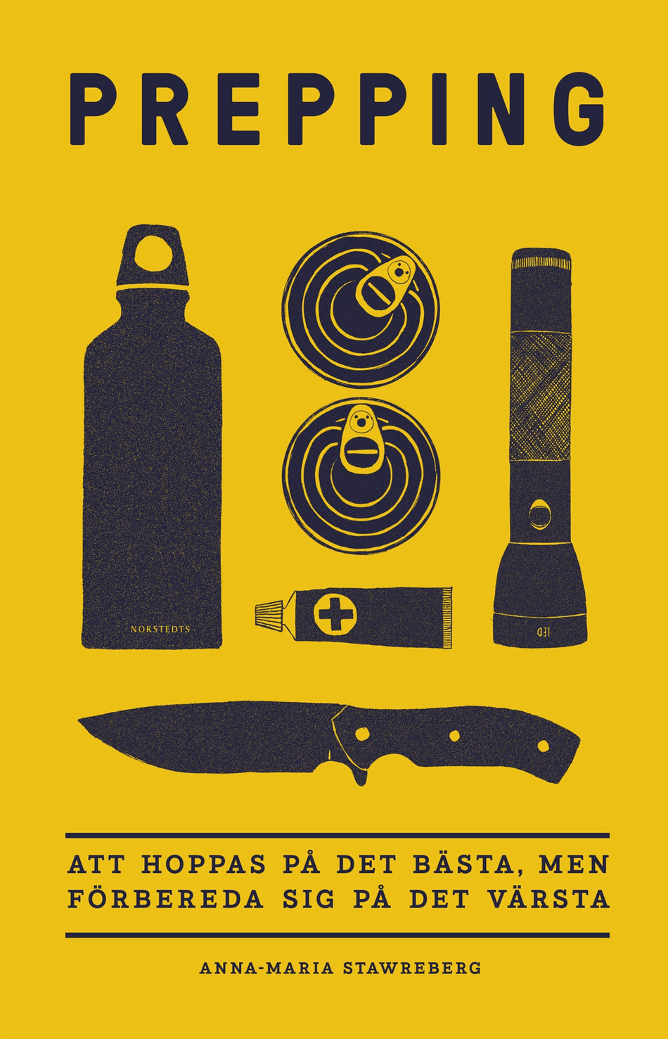 Valokuva kirjasta Anna-Maria Stawreberg Prepping : att hoppas på det bästa, men förbereda sig på det värsta, kuuluu tuoteryhmään Ruots muu tieto.
