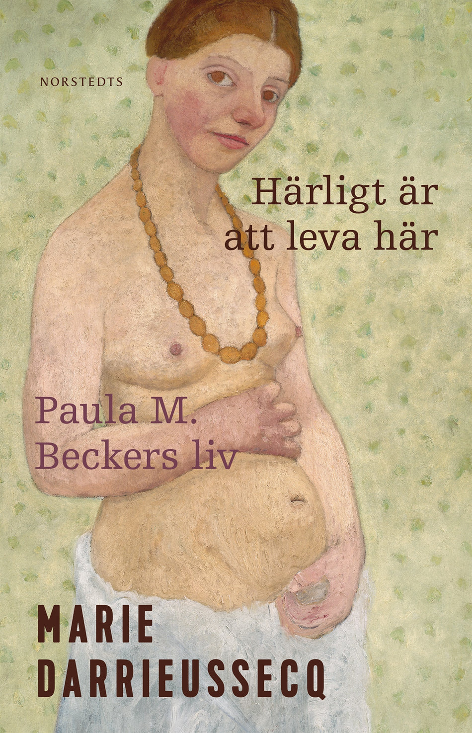 Valokuva kirjasta Marie Darrieussecq Härligt är att leva här : Paula M. Beckers liv, kuuluu tuoteryhmään Ruots kaunokirjat.