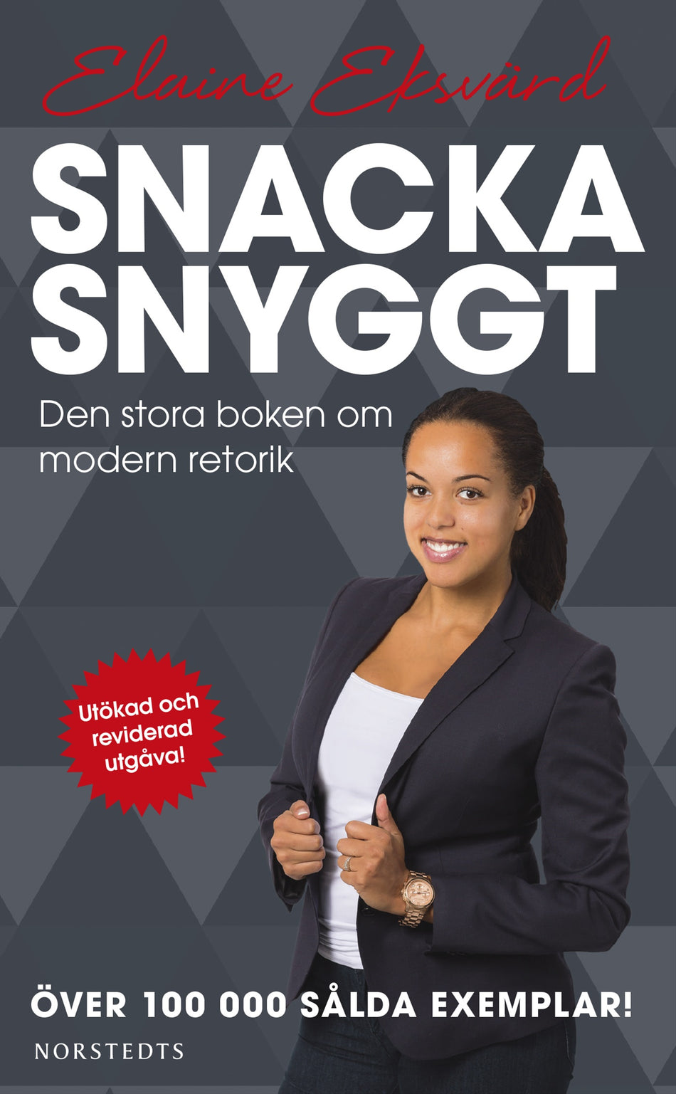 Valokuva kirjasta Elaine Eksvärd Snacka snyggt : den stora boken om modern retorik, kuuluu tuoteryhmään Ruots muu tieto.
