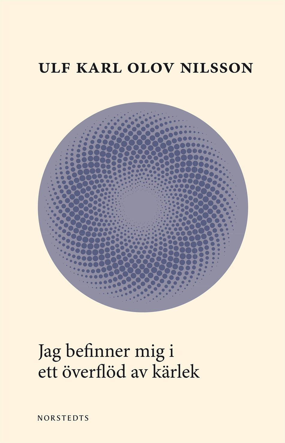 Valokuva kirjasta Ulf Karl Olov Nilsson Jag befinner mig i ett överflöd av kärlek, kuuluu tuoteryhmään Ruots kaunokirjat.