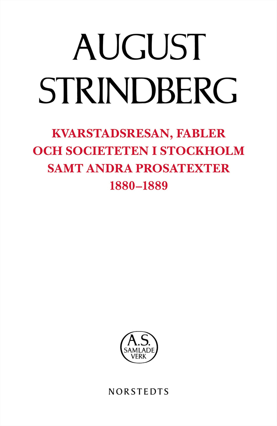 Valokuva kirjasta August Strindberg Kvarstadsresan, Fabler och Societeten i Stockholm samt andra prosatexter 1880-1889, kuuluu tuoteryhmään Ruots kaunokirjat.