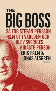 Big Boss : så tog Stefan Persson H&M ut i världen och blev Sveriges rikaste person, The