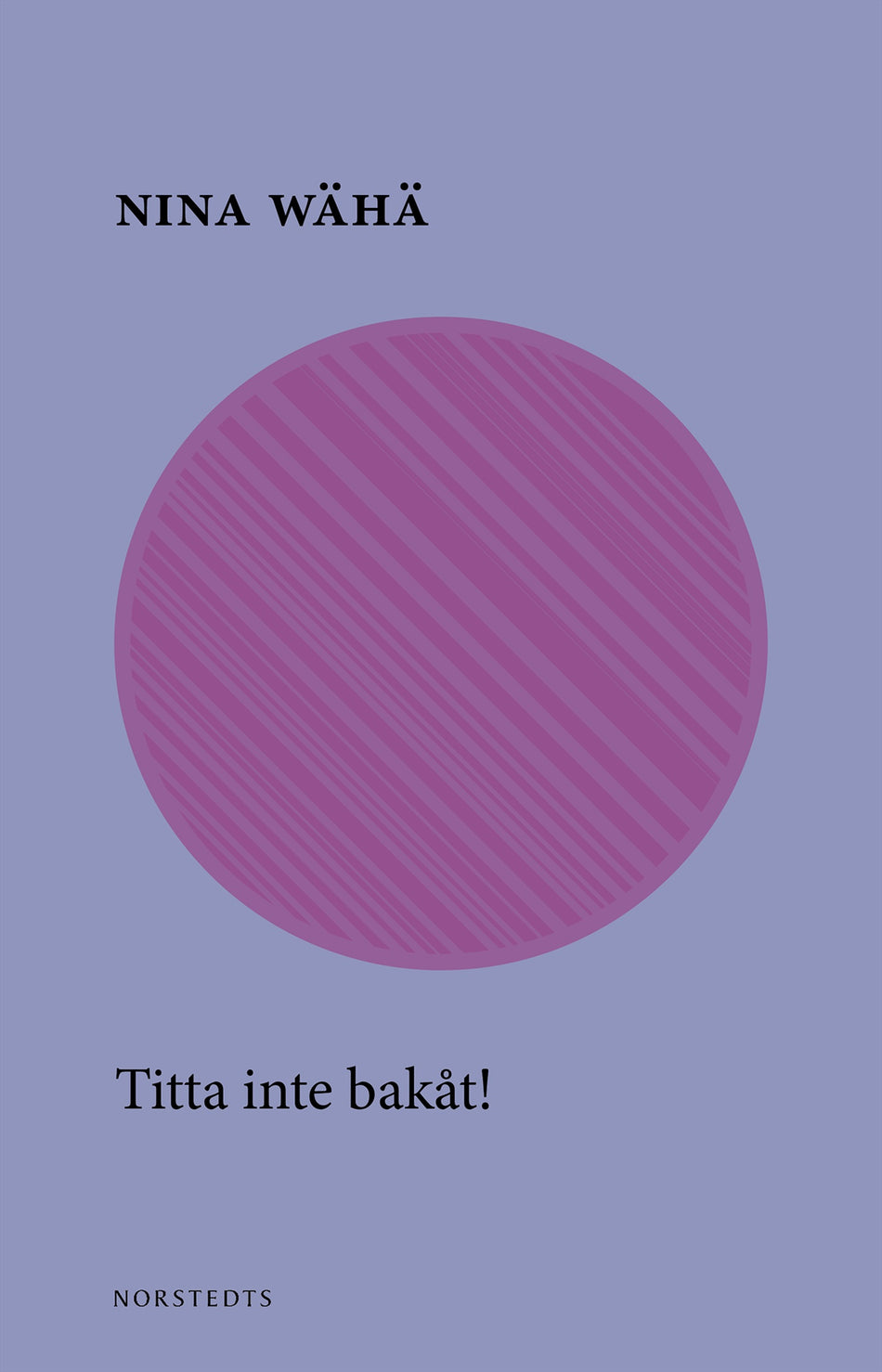 Valokuva kirjasta Nina Wähä Titta inte bakåt!, kuuluu tuoteryhmään Ruots kaunokirjat.