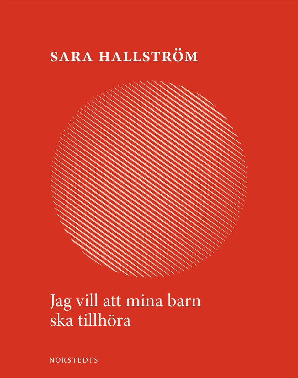 Valokuva kirjasta Sara Hallström Jag vill att mina barn ska tillhöra, kuuluu tuoteryhmään Ruots muu tieto.