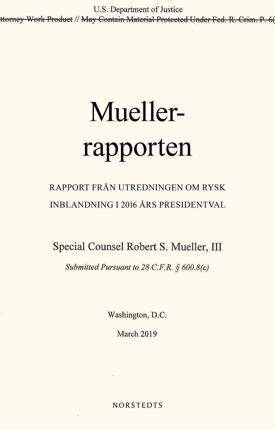 Valokuva kirjasta Robert S. Mueller Muellerrapporten : rapport från utredningen om rysk inblandning i 2016 års presidentval, kuuluu tuoteryhmään Ruots muu tieto.