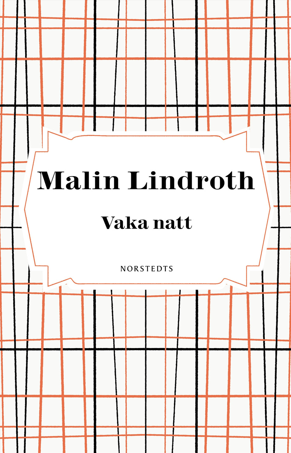 Valokuva kirjasta Malin Lindroth Vaka natt, kuuluu tuoteryhmään Ruots kaunokirjat.
